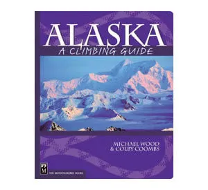 Alaska: A Climbing Guide